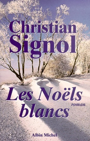 Livrenpoche : Ce que vivent les hommes Tome I Les Noëls blancs - Christian Signol - Livre