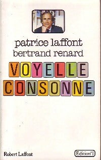 Voyelle, consomme - Patrice Lafont ; Bertrand Renard -  Editions 1 GF - Livre