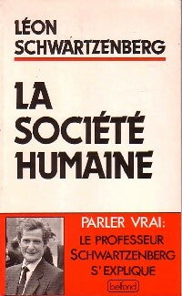 La société humaine - Léon Schwartzenberg -  Belfond GF - Livre