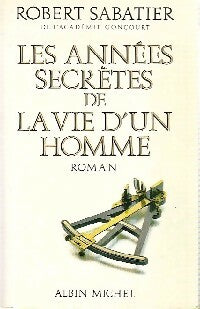 Livrenpoche : Les années secrètes de la vie d'un homme - Robert Sabatier - Livre
