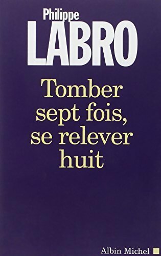 Livrenpoche : Tomber sept fois, se relever huit - Philippe Labro - Livre
