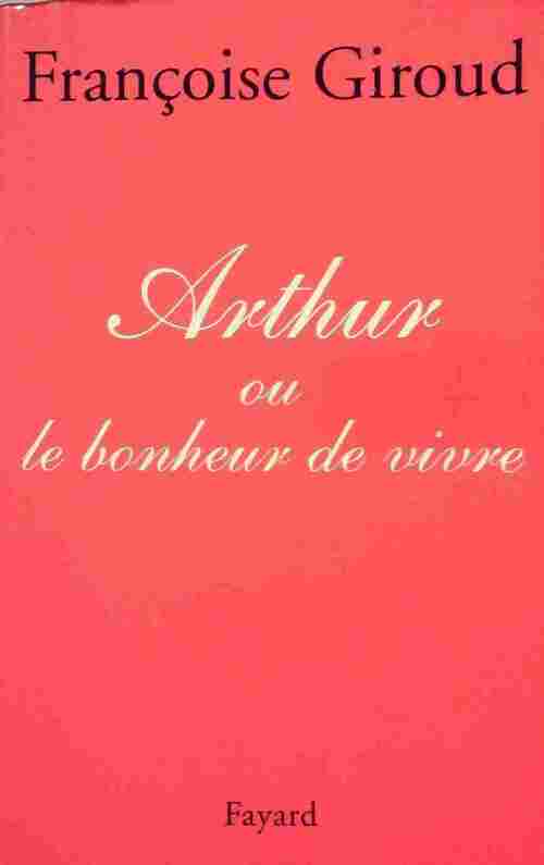 Livrenpoche : Arthur ou le bonheur de vivre - Françoise Giroud - Livre