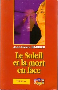 Livrenpoche : Le soleil et la mort en face - Jean-Pierre Barbier - Livre