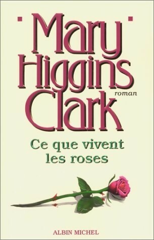 Ce que vivent les roses - Mary Higgins Clark -  Spécial Suspense - Livre