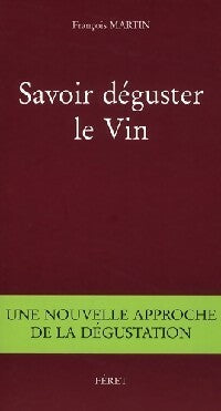 Livrenpoche : Savoir déguster le vin - François Martin - Livre
