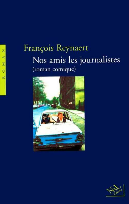 Livrenpoche : Nos amis les journalistes - François Reynaert - Livre