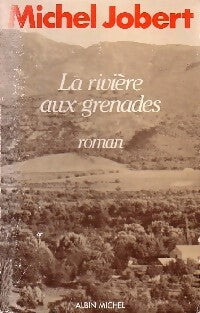 La rivière aux grenades - Michel Jobert -  Albin Michel GF - Livre