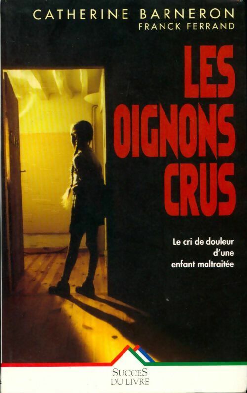 Livrenpoche : Les oignons crus - Franck Ferrand, Catherine Barneron - Livre