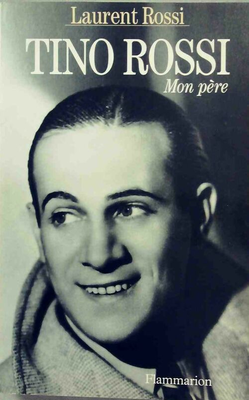 Livrenpoche : Tino Rossi, mon père - Laurent Rossi - Livre