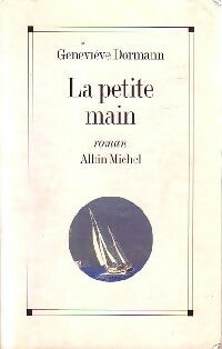La petite main - Geneviève Dormann -  Albin Michel GF - Livre