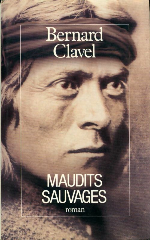 Livrenpoche : Le royaume du nord Tome VI : Maudits sauvages - Bernard Clavel - Livre