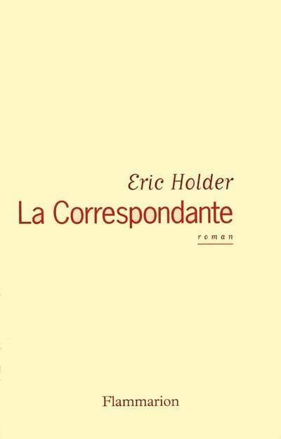 La correspondante - Eric Holder -  Flammarion GF - Livre