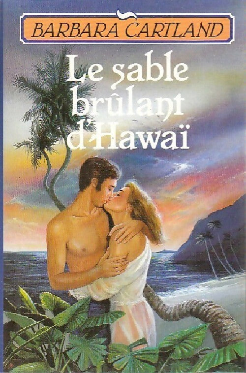 Le sable brûlant d'Hawaï - Barbara Cartland -  France Loisirs GF - Livre