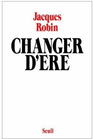 Livrenpoche : Changer d'ère - Jacques Robin - Livre