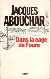 Dans la cage de l'ours - Jacques Abouchar -  Balland GF - Livre