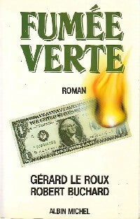 Fumée verte - Gérard Le Roux ; Robert Buchard -  Albin Michel GF - Livre