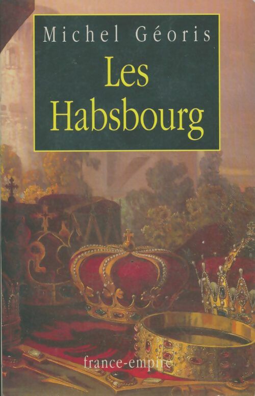 Livrenpoche : Les Habsbourg - Michel Géoris - Livre
