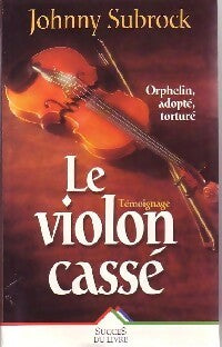 Livrenpoche : Le violon cassé - Johnny Subrock - Livre