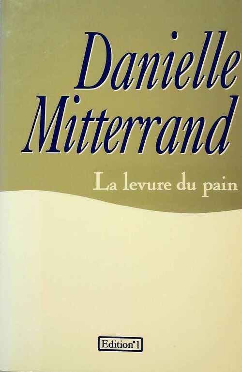 Livrenpoche : La levure du pain - Danielle Mitterrand - Livre