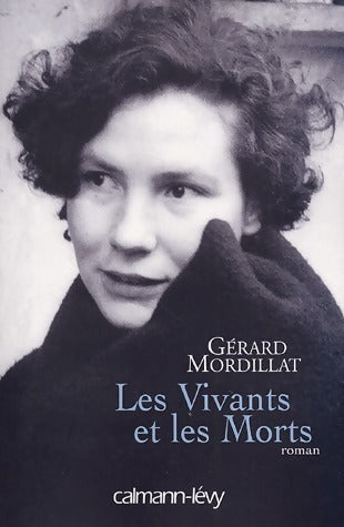 Les vivants et les morts - Gérard Mordillat -  Calmann-Lévy GF - Livre