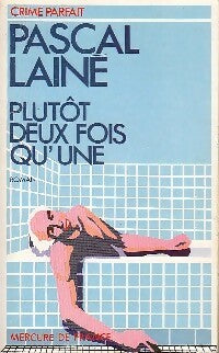 Livrenpoche : Plutôt deux fois qu'une - Pascal Lainé - Livre