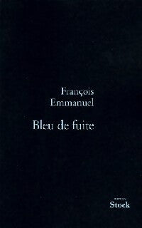 Bleu de fuite - François Emmanuel -  Stock GF - Livre