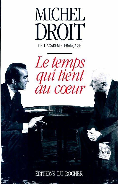 Livrenpoche : Le temps qui tient au coeur - Michel Droit - Livre