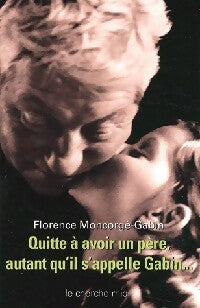 Livrenpoche : Quitte à avoir un père, autant qu'il s'appelle Gabin - Florence Moncorgé-Gabin - Livre