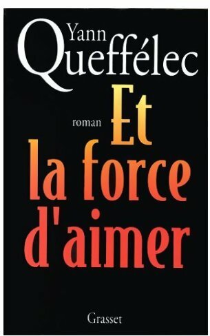 Livrenpoche : Et la force d'aimer - Yann Queffélec - Livre