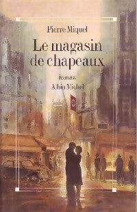 Le magasin de chapeaux - Pierre Miquel -  Albin Michel GF - Livre