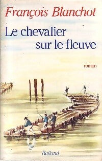 Livrenpoche : Le chevalier sur le fleuve - François Blanchot - Livre