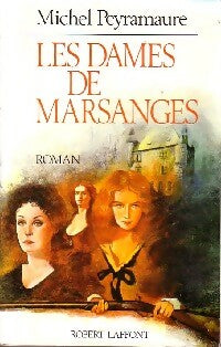 Les dames de Marsanges Tome I : Orages lointains  - Michel Peyramaure -  Laffont GF - Livre