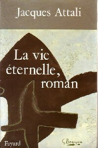 La vie éternelle, roman - Jacques Attali -  Fayard GF - Livre