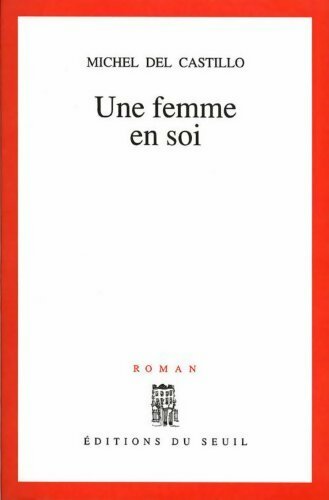 Une femme en soi - Michel Del Castillo -  Seuil GF - Livre