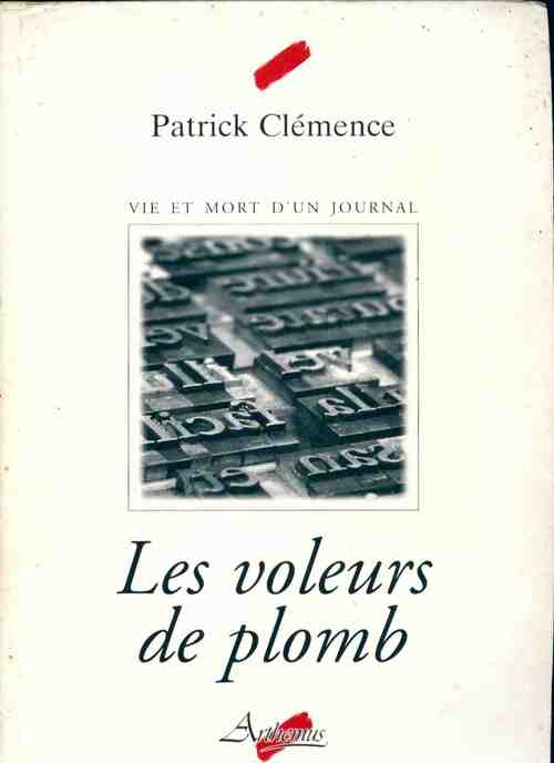Livrenpoche : Les voleurs de plomb - Patrick Clémence - Livre