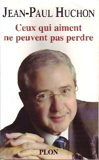 Livrenpoche : Ceux qui aiment ne peuvent en perdre - Jean-Paul Huchon - Livre