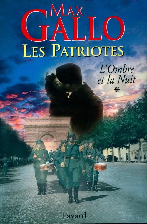 Les patriotes Tome I : L'ombre et la nuit Tome I - Max Gallo -  Fayard GF - Livre