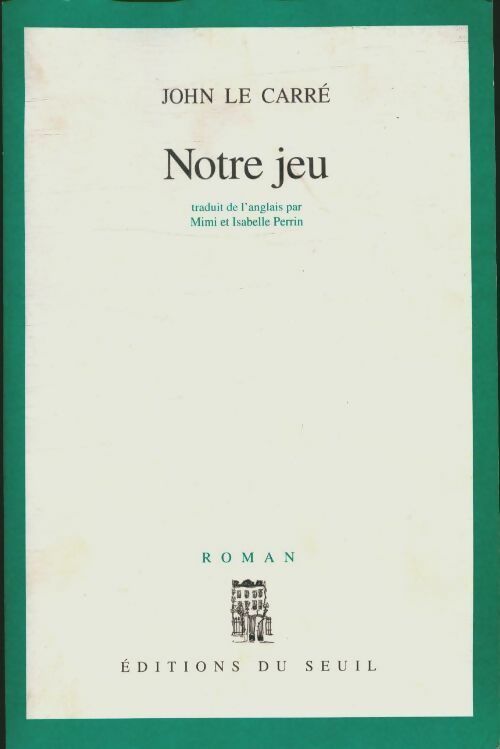 Notre jeu - John Le Carré -  Seuil GF - Livre