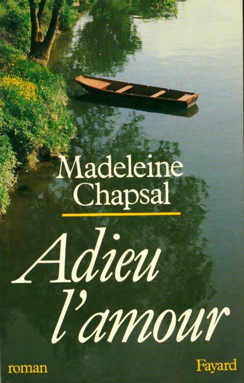 Adieu l'amour - Madeleine Chapsal -  Fayard GF - Livre