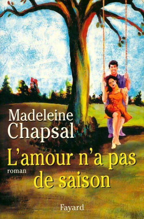 L'amour n'a pas de saison - Madeleine Chapsal -  Fayard GF - Livre