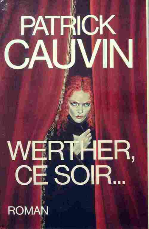 Werther, ce soir... - Patrick Cauvin -  Albin Michel GF - Livre