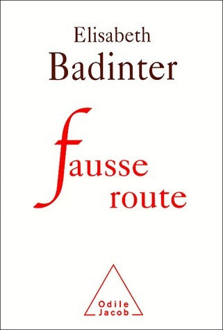 Fausse route - Elisabeth Badinter -  Jacob GF - Livre