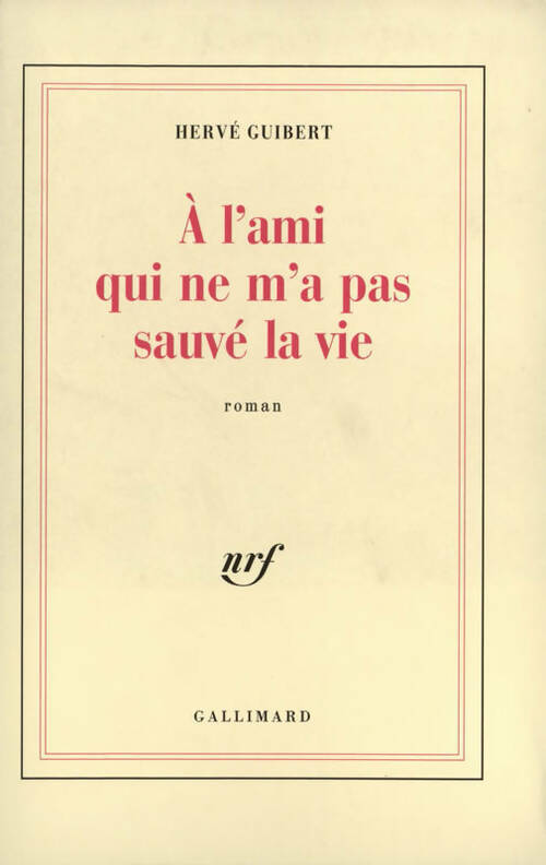 Livrenpoche : A l'ami qui ne m'a pas sauvé la vie - Hervé Guibert - Livre