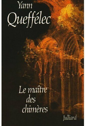 Le maître des chimères - Yann Queffélec -  Julliard GF - Livre