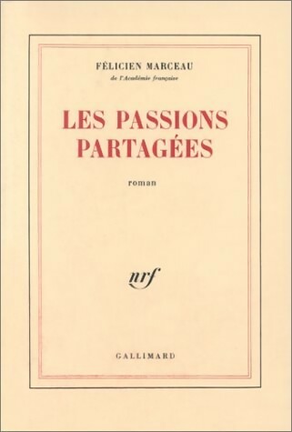 Les passions partagées - Félicien Marceau -  Gallimard GF - Livre