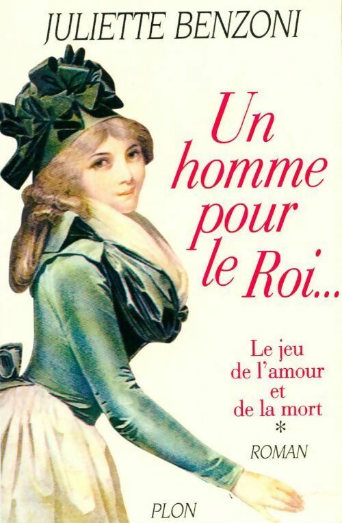 Livrenpoche : Le jeu de l'amour et de la mort Tome I : Un homme pour le roi - Juliette Benzoni - Livre