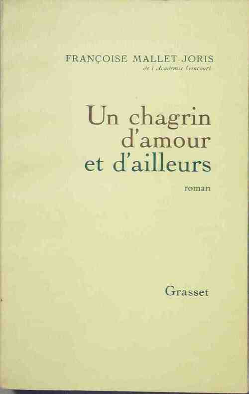 Livrenpoche : Un chagrin d'amour et d'ailleurs - Françoise Mallet-Joris - Livre