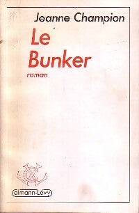 Le bunker - Jeanne Champion -  Calmann-Lévy GF - Livre