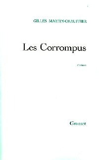 Livrenpoche : Les corrompus - Gilles Martin-Chauffier - Livre