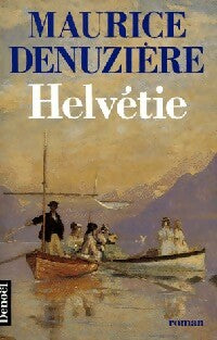 Helvétie - Maurice Denuzière -  Denoel GF - Livre